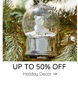 UP TO 50% OFF HOLIDAY DECOR