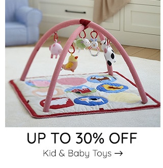 UP TO 30% OFF KID & BABY TOYS