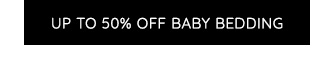 UP TO 50% OFF BABY BEDDING