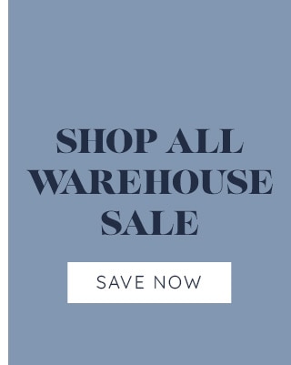 SHOP ALL WAREHOUSE SALE