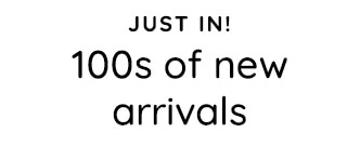 JUST IN! 100S OF NEW ARRIVALS