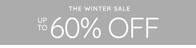 THE WINTER SALE - UP TO 60% OFF