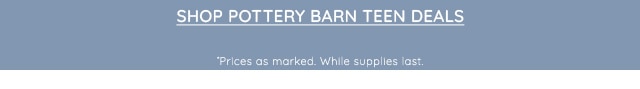 SHOP POTTERY BARN TEEN DEALS