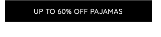 UP TO 60% OFF PAJAMAS