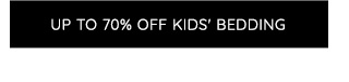 UP TO 70% OFF KIDS' BEDDING