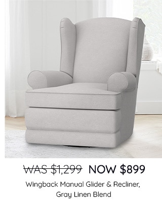 WAS $1,299, NOW $899 - SHOP WINGBACK MANUAL GLIDER & RECLINER GRAY LINEN BLEND