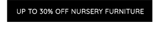 UP TO 30% OFF NURSERY FURNITURE