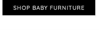 SHOP BABY FURNITURE