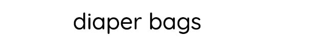 DIAPER BAGS