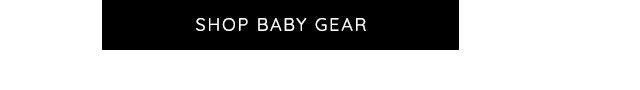 SHOP BABY GEAR