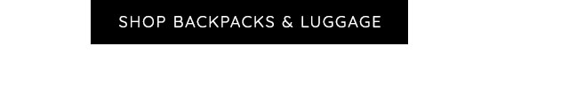 SHOP BACKPACKS & LUGGAGE