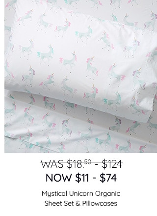 WAS $18.50-$124, NOW $11-$74 - SHOP MYSTICAL UNICORN ORGANIC SHEET SET & PILLOWCASES