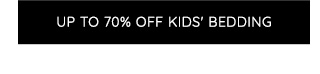 UP TO 70% OFF KIDS' BEDDING