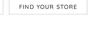 FIND YOUR STORE