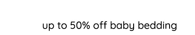 UP TO 50% OFF BABY BEDDING