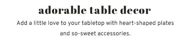 ADORABLE TABLE DECOR