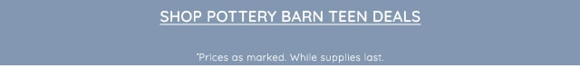 SHOP POTTERY BARN TEEN DEALS
