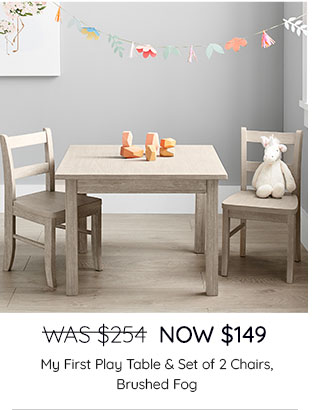 WAS $254, NOW $149 - MY FIRST PLAY TABLE & SET OF 2 CHAIRS, BRUSHED FOG