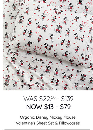 WAS $22.50-$139, NOW $13-$79 - ORGANIC DISNEY MICKEY MOUSE VALENTINE'S SHEET SET