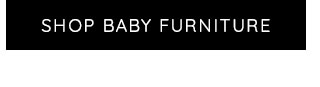 SHOP BABY FURNITURE