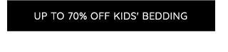 UP TO 70% OFF KIDS' BEDDING