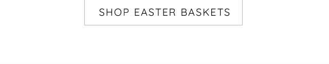 SHOP EASTER BASKETS