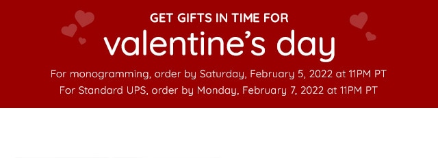 ORDER GIFTS IN TIME FOR VALENTINE'S DAY