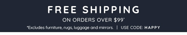 FREE SHIPPING ON ORDERS OVER $99 - WITH CODE: HAPPY