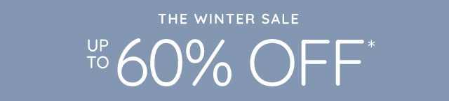 THE WINTER SALE - UP TO 60% OFF