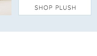 SHOP PLUSH