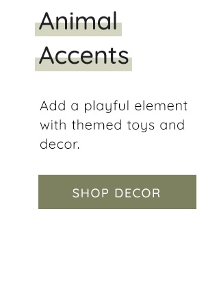 ANIMAL ACCENTS - SHOP DECOR