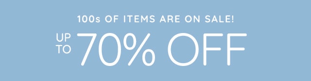 100S OF ITEMS ARE ON SALE - UP TO 70% OFF