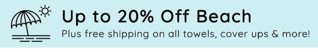 UP TO 20% OFF BEACH