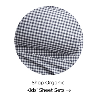 SHOP ORGANIC KIDS' SHEET SETS