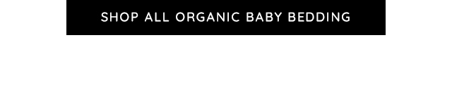 SHOP ALL ORGANIC BABY BEDDING