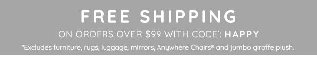 FREE SHIPPING ON ORDERS OVER $99 WITH CODE: HAPPY