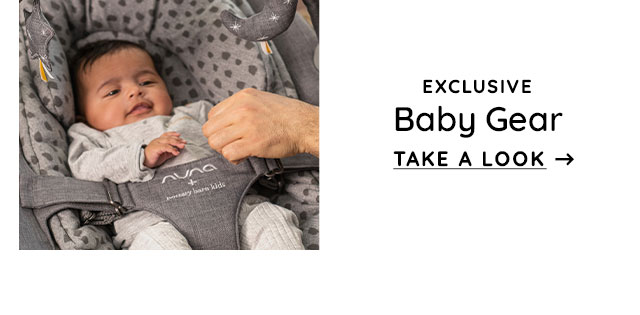 EXCLUSIVE BABY GEAR - TAKE A LOOK