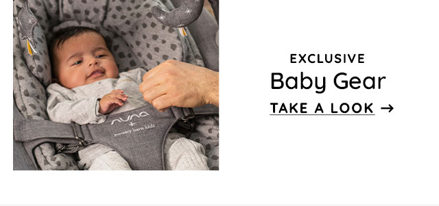 EXCLUSIVE BABY GEAR - TAKE A LOOK