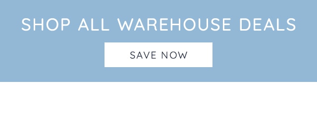 SHOP ALL WAREHOUSE DEALS