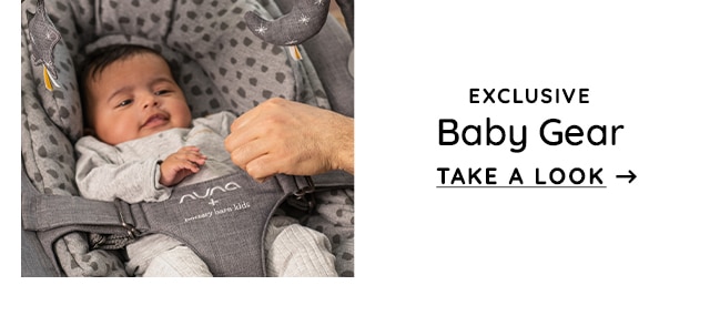 EXCLUSIVE BABY GEAR - TAKE A LOOK