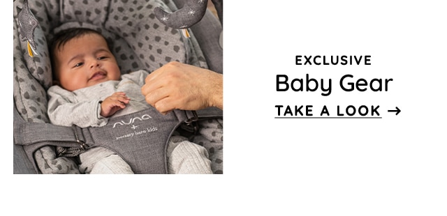 EXCLUSIVE BABY GEAR - TAKE A LOOK