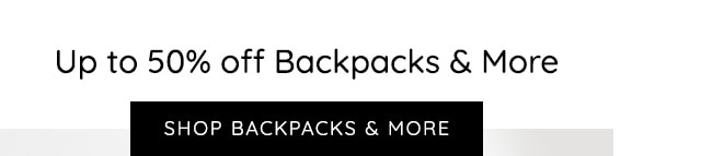 UP TO 50% OFF BACKPACKS & MORE