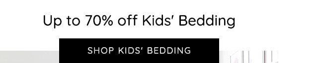 UP TO 70% OFF KIDS' BEDDING