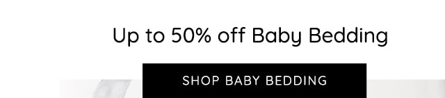 UP TO 50% OFF BABY BEDDING