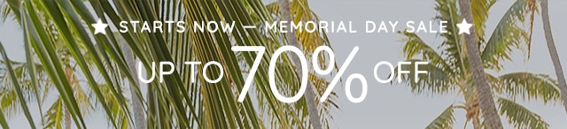 STARTS NOW - MEMORIAL DAY SALE - UP TO 70% OFF