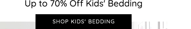 UP TO 70% OFF KIDS' BEDDING