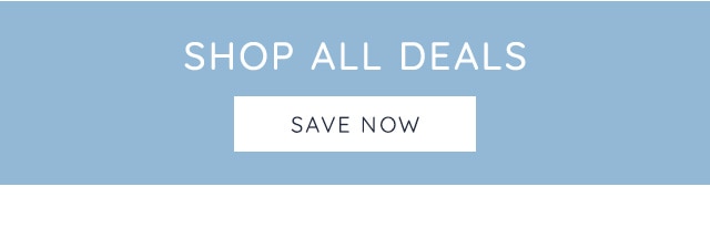 SHOP ALL DEALS - SAVE NOW