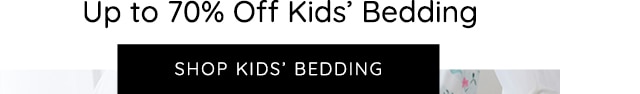 SHOP UP TO 70% OFF KIDS' BEDDING