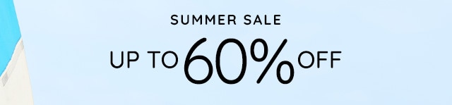 SUMMER SALE - UP TO 60% OFF