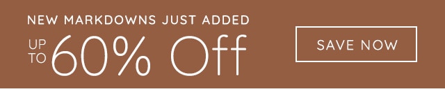 NE MARKDOWNS JUST ADDED - UP TO 60% OFF